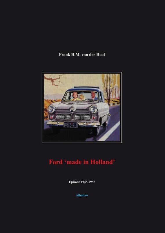 Ford 'made in Holland' episode 1945-1957 (Paperback)
